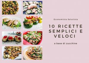 10 semplici e veloci ricette a base di zucchine