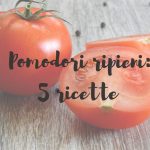 Pomodori ripieni 5 ricette