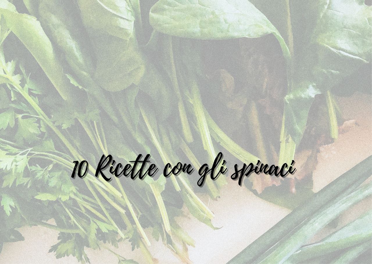 Ricette con gli spinaci