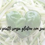 Primi piatti senza glutine con zucchine