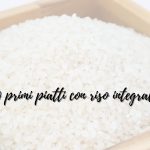 10 primi piatti a base di riso integrale