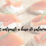 10 antipasti a base di salmone