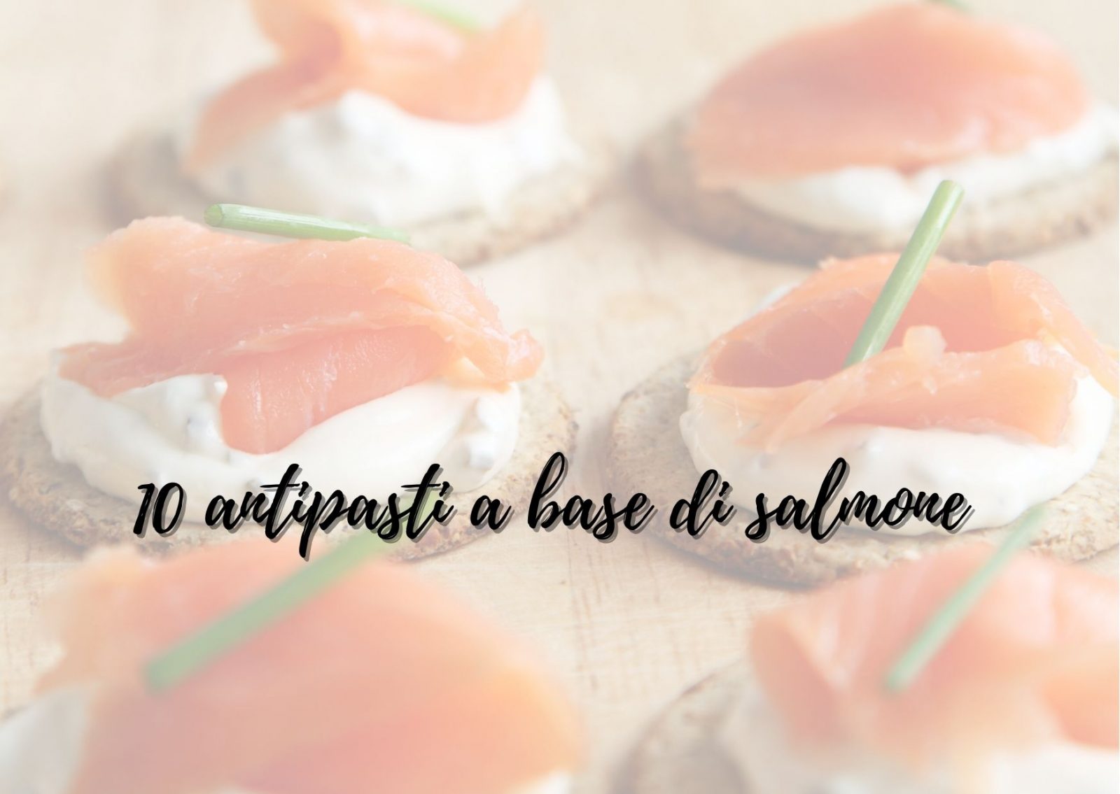 10 antipasti a base di salmone