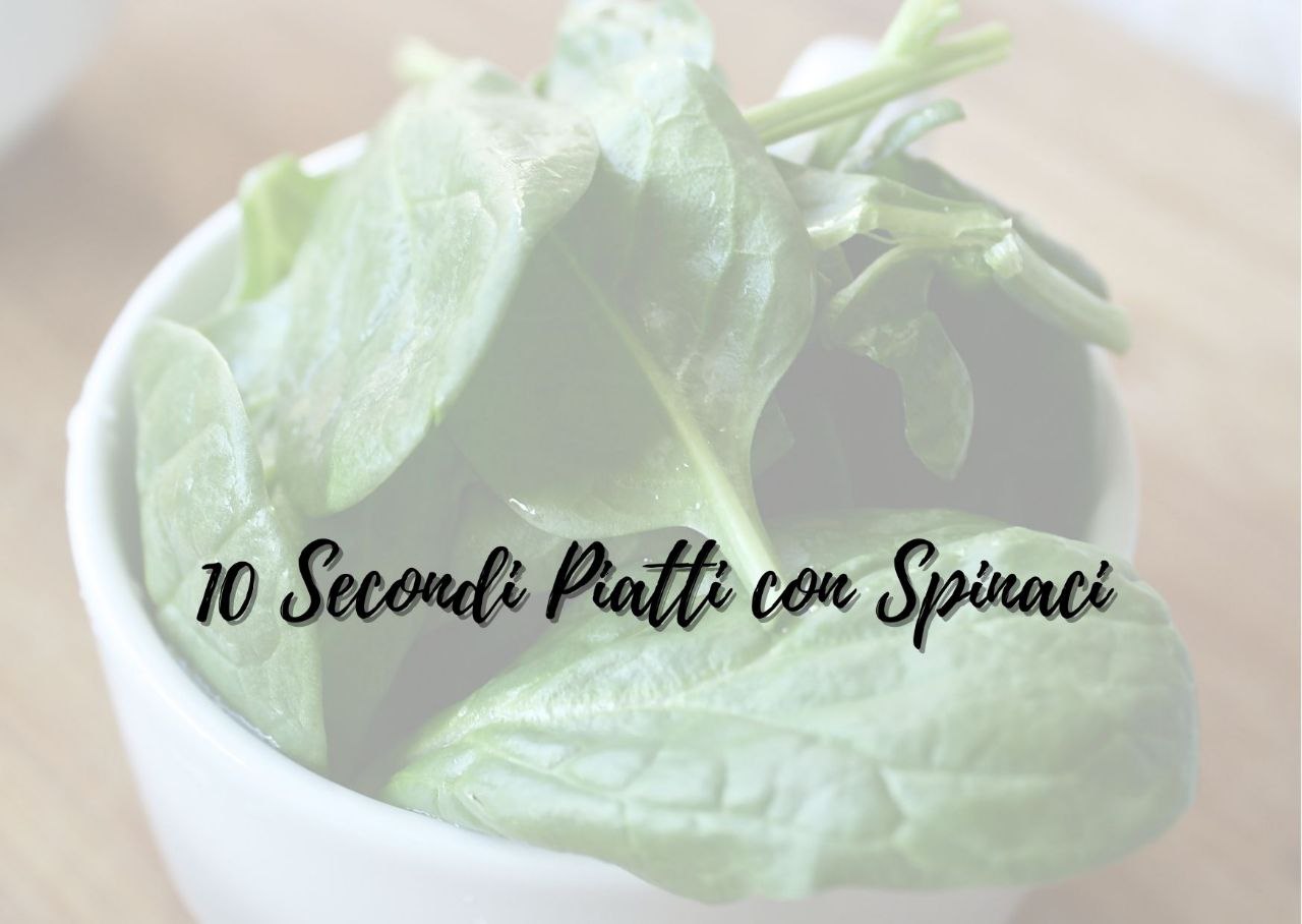 10 Secondi piatti con spinaci