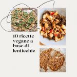 10 ricette vegane a base di lenticchie