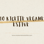 Ricette vegane estive: 10 piatti semplici e veloci