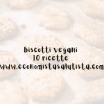 Biscotti vegani 10 ricette facili e veloci