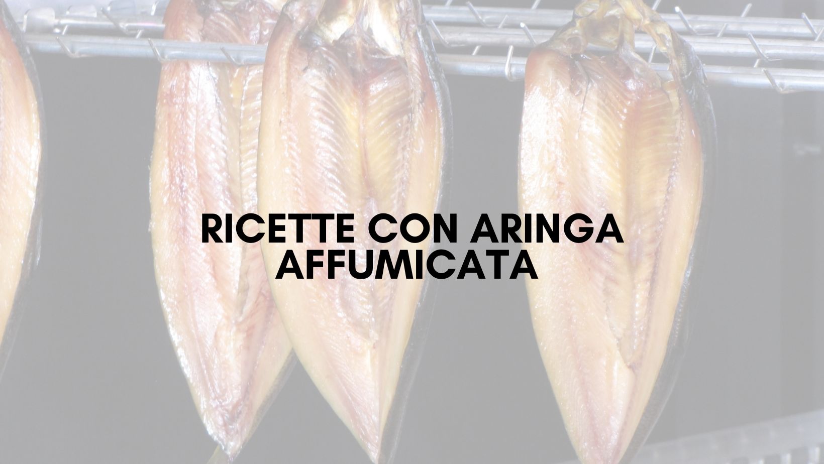 Ricette Light con Aringa Affumicata