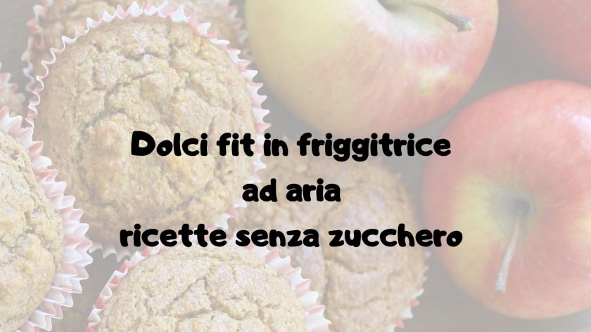 Dolci Fit in Friggitrice ad Aria