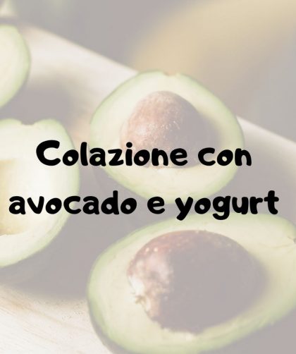 Colazione con avocado e yogurt